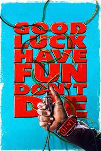 Good Luck  Have Fun  Don't Die - Posters