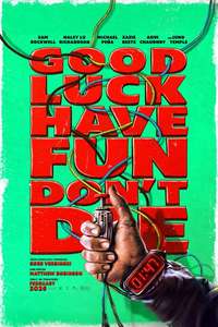 Good Luck  Have Fun  Don't Die - Posters