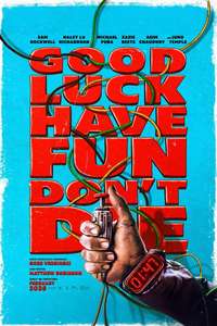 Good Luck  Have Fun  Don't Die - Posters