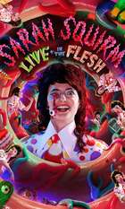 Sarah Squirm: Live + in the Flesh