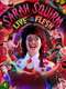 Sarah Squirm: Live + in the Flesh