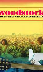 Woodstock: 3 Days That Changed Everything