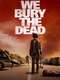 We Bury the Dead