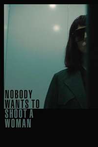 Nobody Wants to Shoot a Woman - Posters