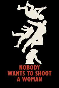 Nobody Wants to Shoot a Woman - Posters