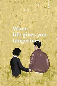 When Life Gives You Tangerines - Posters