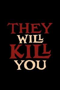 They Will Kill You - Posters