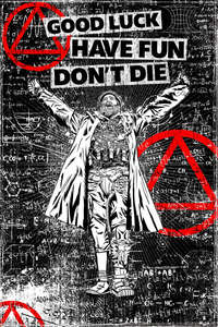 Good Luck  Have Fun  Don't Die - Posters