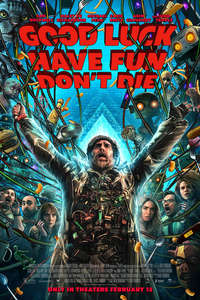 Good Luck  Have Fun  Don't Die - Posters