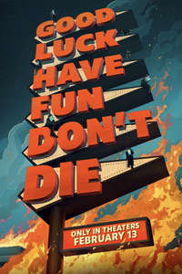 Good Luck  Have Fun  Don't Die - Posters