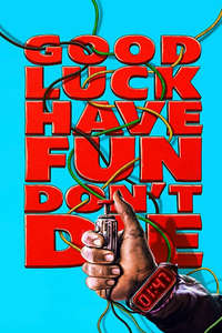 Good Luck  Have Fun  Don't Die - Posters