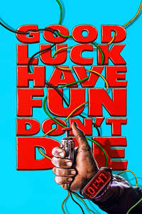 Good Luck  Have Fun  Don't Die - Posters
