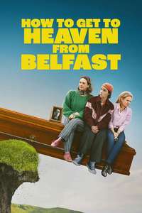 How to Get to Heaven from Belfast - Posters