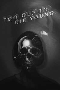 Too Old to Die Young - Posters