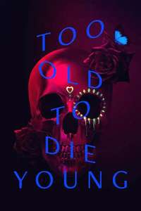 Too Old to Die Young - Posters