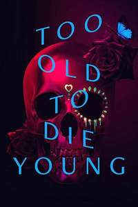 Too Old to Die Young - Posters