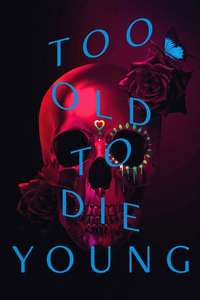 Too Old to Die Young - Posters