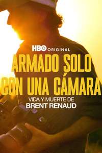 Armed Only with a Camera: The Life and Death of Brent Renaud - Posters
