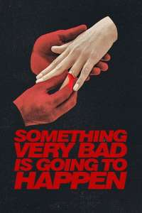 Something Very Bad Is Going to Happen - Posters
