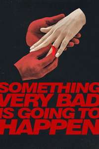 Something Very Bad Is Going to Happen - Posters