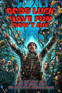 Good Luck  Have Fun  Don't Die - Posters