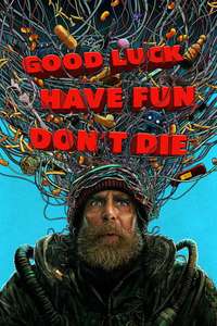 Good Luck  Have Fun  Don't Die - Posters