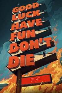 Good Luck  Have Fun  Don't Die - Posters