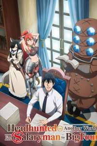 Headhunted to Another World: From Salaryman to Big Four! - Posters