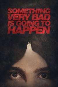 Something Very Bad Is Going to Happen - Posters