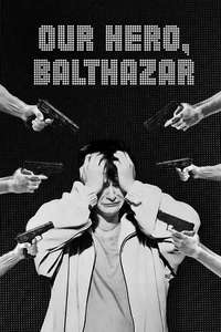 Our Hero  Balthazar - Posters