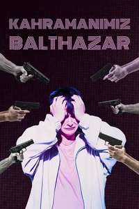 Our Hero  Balthazar - Posters