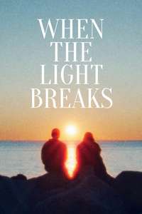 When the Light Breaks - Posters