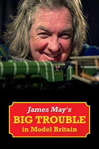 James May's Big Trouble in Model Britain - Posters