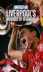 Untold UK: Liverpool's​ Miracle​ of​ lstanbul