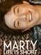 Marty  Life Is Short