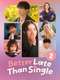 Better Late Than Single : Season 2