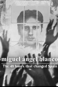Miguel Ángel Blanco: The 48 Hours That Changed Spain - Posters