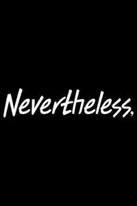 Nevertheless - Posters