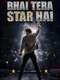 Bhai Tera Star Hai