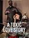 A Toxic Love Story