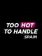 Too Hot to Handle: Spain