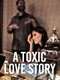 A Toxic Love Story