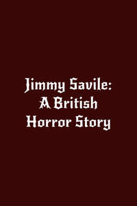 Jimmy Savile: A British Horror Story - Posters