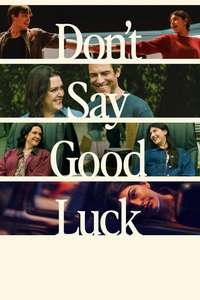 Don't Say Good Luck - Posters