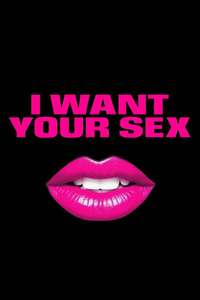 I Want Your Sex - Posters