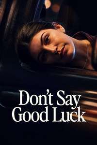 Don't Say Good Luck - Posters
