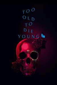 Too Old to Die Young - Posters