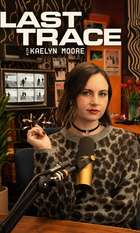 Last Trace with Kaelyn Moore