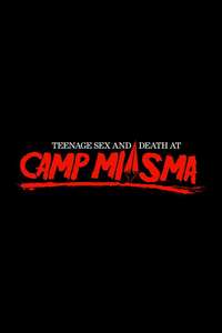 Teenage Sex and Death at Camp Miasma - Posters