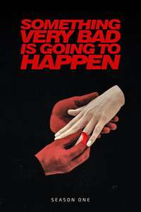 Something Very Bad Is Going to Happen - Posters